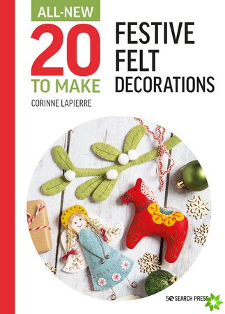 All-New Twenty to Make: Festive Felt Decorations