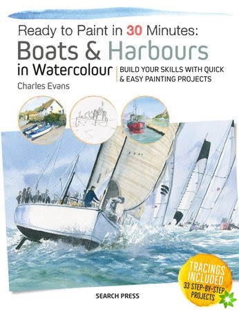 Ready to Paint in 30 Minutes: Boats & Harbours in Watercolour