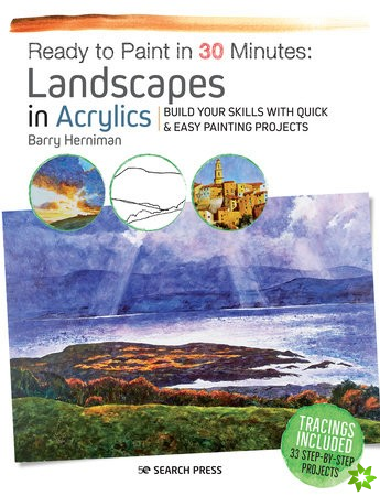 Ready to Paint in 30 Minutes: Landscapes in Acrylics
