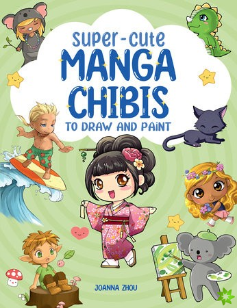 Super-Cute Manga Chibis to Draw and Paint