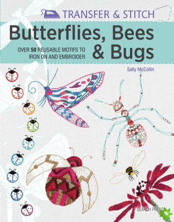 Transfer & Stitch: Butterflies, Bees and Bugs