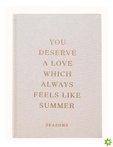 You Deserve A Love Which Always Feels Like Summer