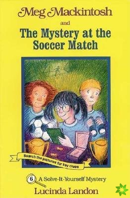Meg Mackintosh and the Mystery at the Soccer Match - title #6