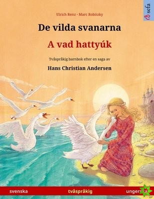 De vilda svanarna - A vad hattyuk (svenska - ungerska)