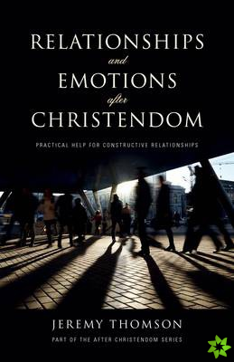 Relationships and Emotions After Christendom