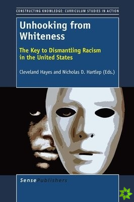 Unhooking from Whiteness: The Key to Dismantling Racism in the United States