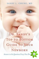 Dr Sandy's Top to Bottom Guide to Your Newborn