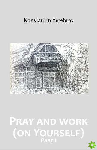 Pray and work (on Yourself) -- Part I