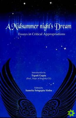 Midsummer Night's Dream: Essays in Critical Appropriations