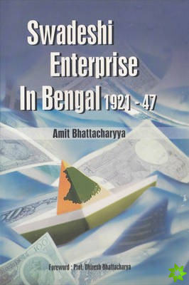 Swadeshi Enterprise in Bengal: 1921-47