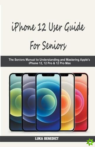 iPhone 12 User Guide For Seniors