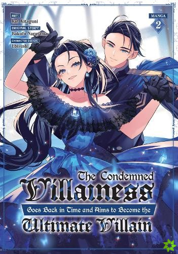 Condemned Villainess Goes Back in Time and Aims to Become the Ultimate Villain (Manga) Vol. 2