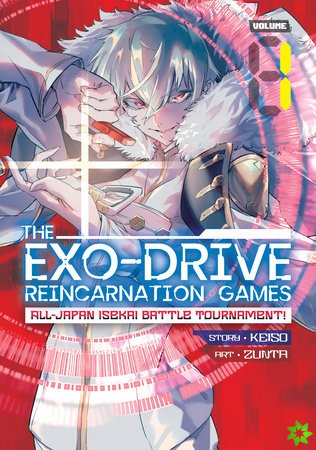 EXO-DRIVE REINCARNATION GAMES: All-Japan Isekai Battle Tournament! Vol. 1