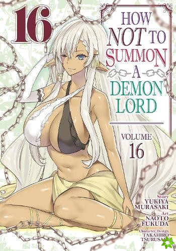 How NOT to Summon a Demon Lord (Manga) Vol. 16