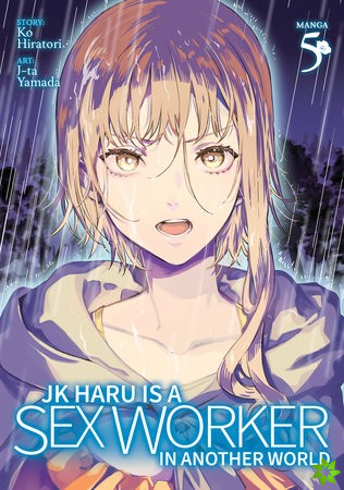 JK Haru is a Sex Worker in Another World (Manga) Vol. 5