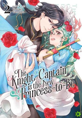 Knight Captain is the New Princess-to-Be Vol. 2