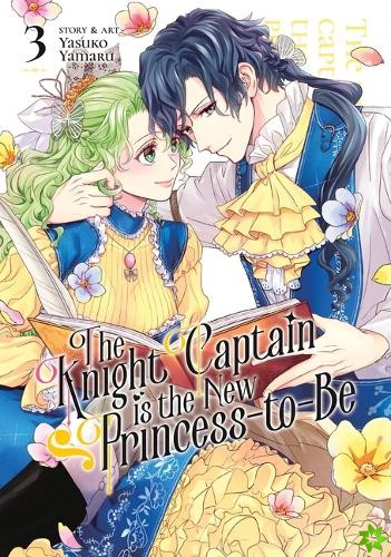 Knight Captain is the New Princess-to-Be Vol. 3