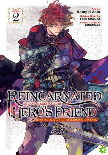 Reincarnated Into a Game as the Hero's Friend: Running the Kingdom Behind the Scenes (Manga) Vol. 2