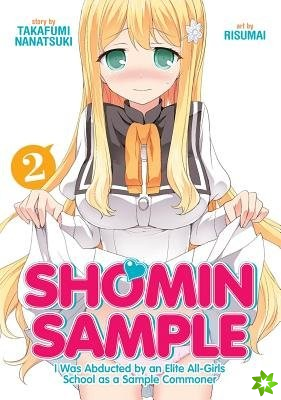 Shomin Sample: I Was Abducted by an Elite All-Girls School as a Sample Commoner Vol. 2