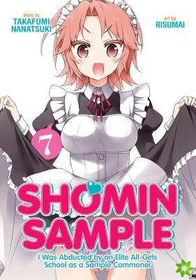 Shomin Sample: I Was Abducted by an Elite All-Girls School as a Sample Commoner Vol. 7