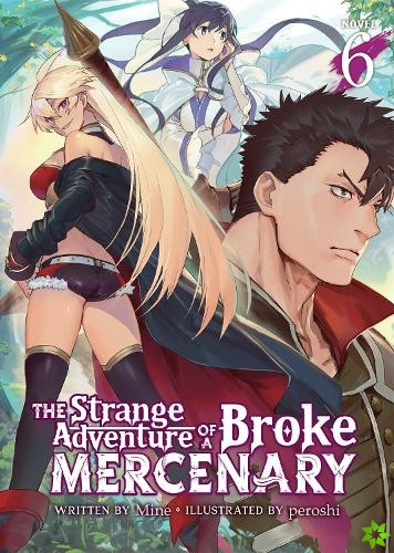 Strange Adventure of a Broke Mercenary (Light Novel) Vol. 6