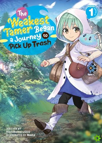 Weakest Tamer Began a Journey to Pick Up Trash (Light Novel) Vol. 1