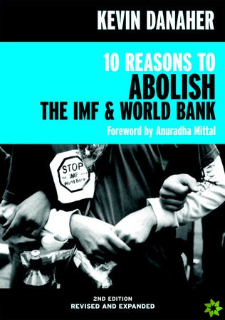 10 Reasons To Abolish The Imf And World Bank 2ed