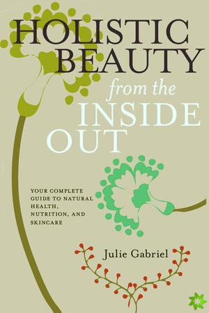 Holistic Beauty From The Inside Out