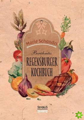 Schandris beruhmtes Regensburger Kochbuch