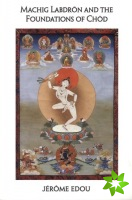 Machig Labdron and the Foundations of Chod