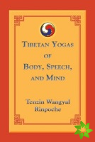 Tibetan Yogas of Body, Speech, and Mind