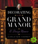 Decorating in the Grand Manor: A Design Memoir