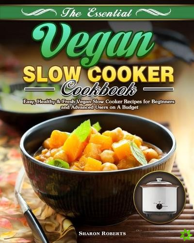 Essential Vegan Slow Cooker Cookbook