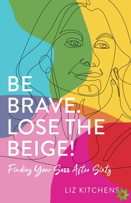 Be Brave, Lose the Beige