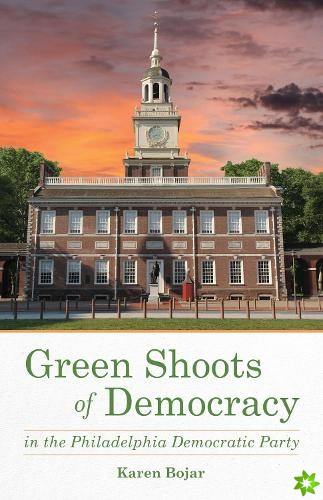 Green Shoots of Democracy within the Philadelphia Democratic Party