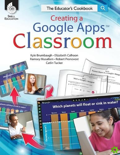 Creating a Google Apps Classroom: The Educator's Cookbook