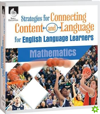 Strategies for Connecting Content and Language for ELLs in Mathematics