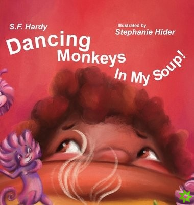 Dancing Monkeys in My Soup