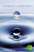 Marcus Aurelius - The Dialogues