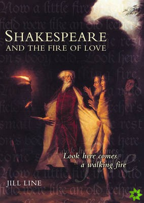 Shakespeare and the Fire of Love