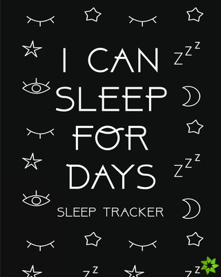 I Can Sleep For Days