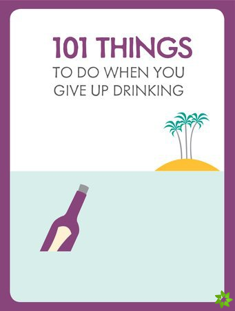 101 Things to do When You're Not Drinking