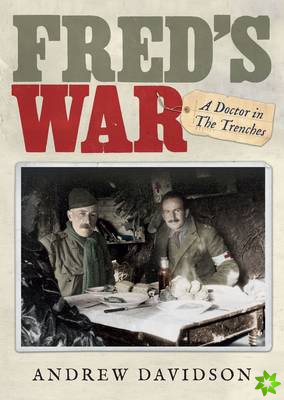 Fred's War: A Doctor in the Trenches