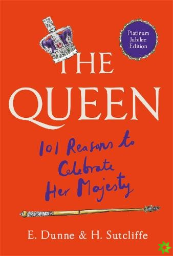 Queen: 101 Reasons to Celebrate Her Majesty