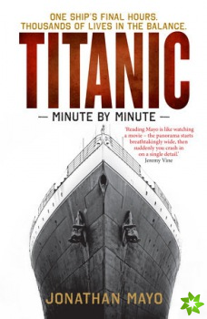 Titanic: Minute by Minute