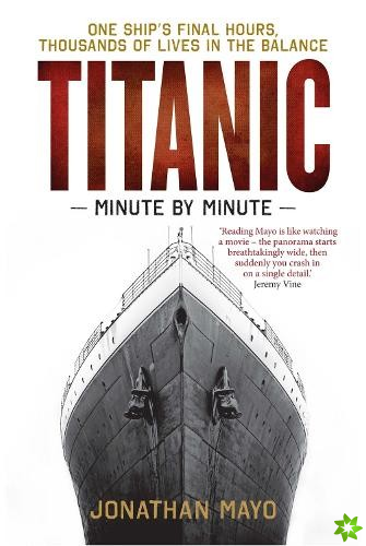 Titanic: Minute by Minute