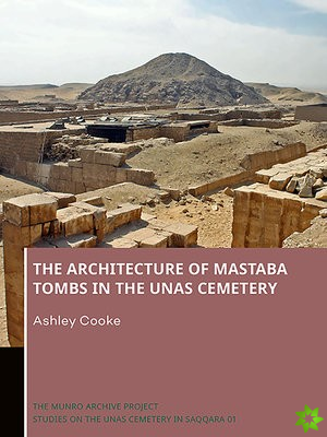 Architecture of Mastaba Tombs in the Unas Cemetery