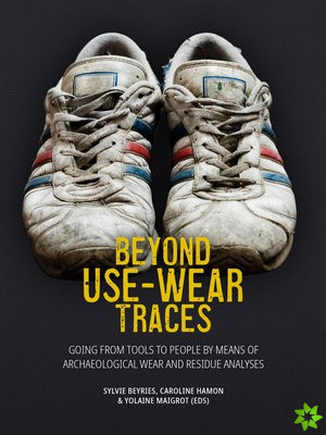 Beyond Use-Wear Traces
