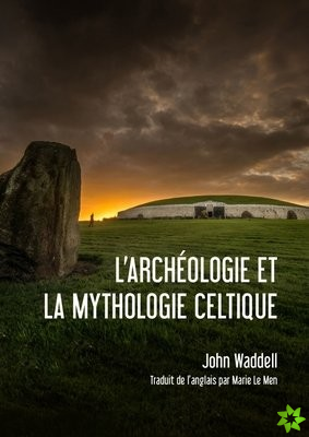 L'archeologie et la Mythologie Celtique