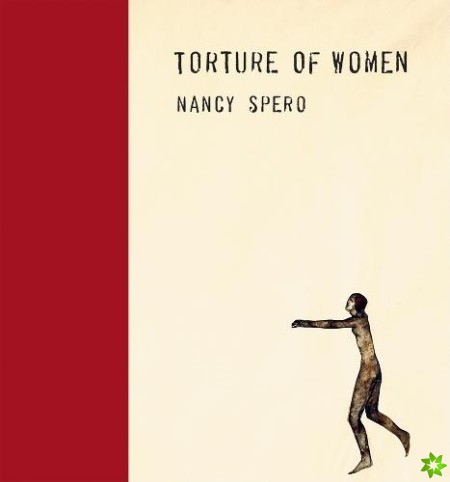 Nancy Spero: Torture of Women